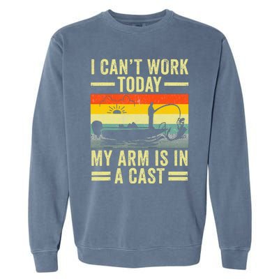 Fisherman I Can't Work Today My Arm Is in Cast Funny Fishing Garment-Dyed Sweatshirt