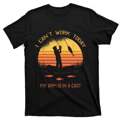 Fisherman I Cant Work Today My Arm In A Cast Funny Fishing T-Shirt