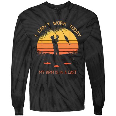 Fisherman I Cant Work Today My Arm In A Cast Funny Fishing Tie-Dye Long Sleeve Shirt