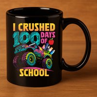 Funny I Crushed 100 Days Of School Monster Truck 11oz C Handle Ceramic Mug