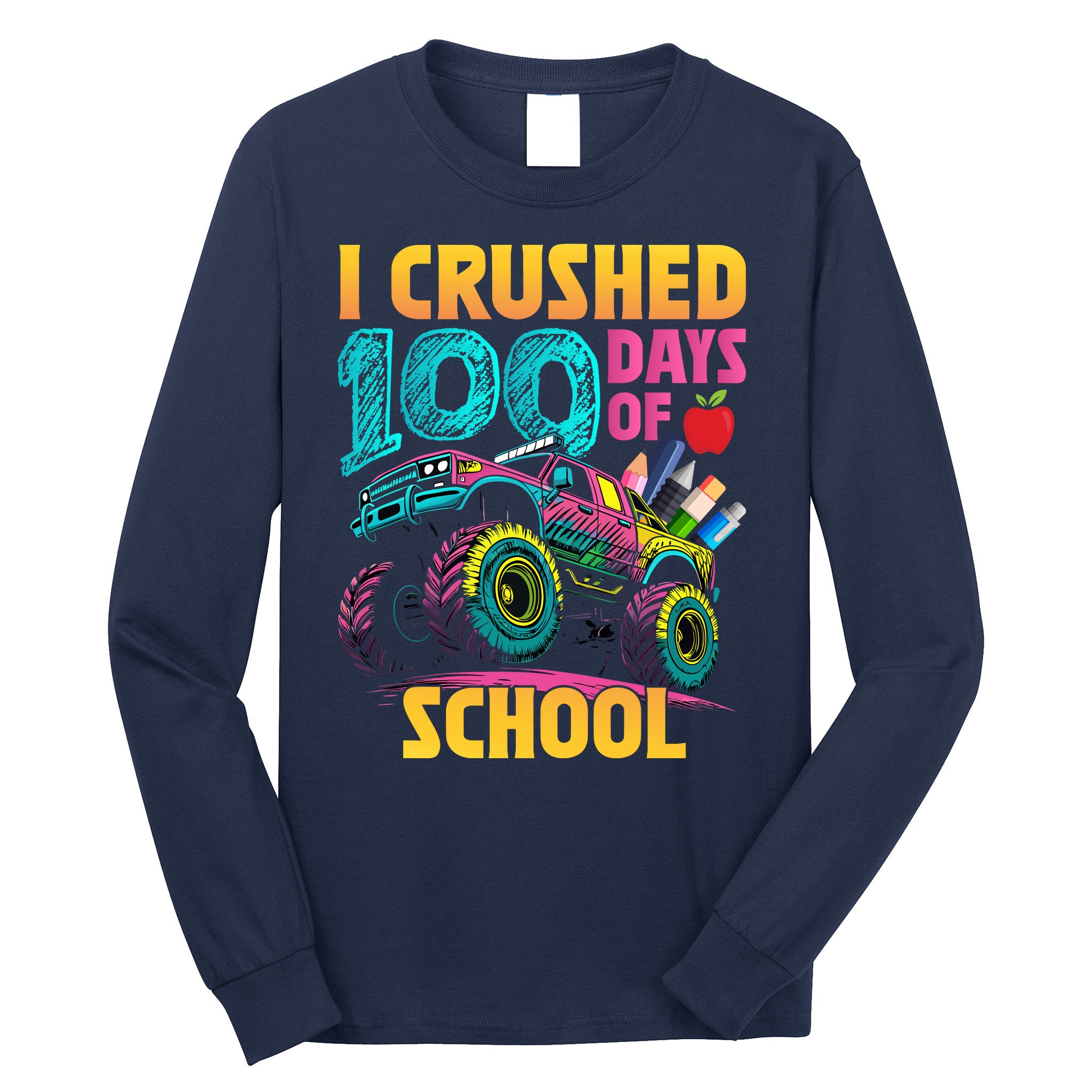 Funny I Crushed 100 Days Of School Monster Truck Long Sleeve Shirt