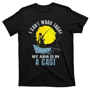 Funny I Cant Work Today My Arm Is In A Cast Laugh T-Shirt