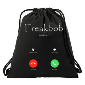 Freakbob Is Calling Freakabob Is Calling Drawstring Bag