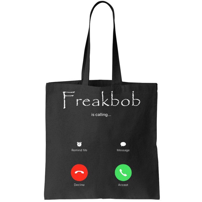 Freakbob Is Calling Freakabob Is Calling Tote Bag