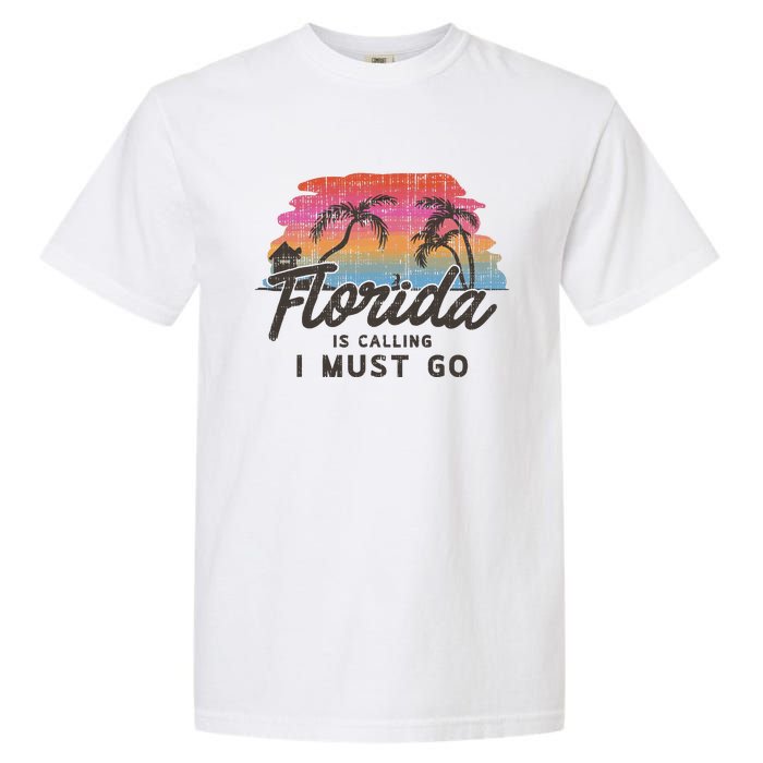 Florida Is Calling I Must Go Summer Vacation Gift Garment-Dyed Heavyweight T-Shirt