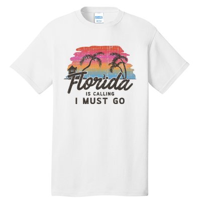 Florida Is Calling I Must Go Summer Vacation Gift Tall T-Shirt