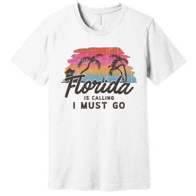 Florida Is Calling I Must Go Summer Vacation Gift Premium T-Shirt