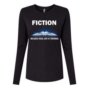 Fiction Because Real Life Is Terrible Womens Cotton Relaxed Long Sleeve T-Shirt