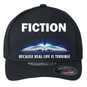 Fiction Because Real Life Is Terrible Flexfit Unipanel Trucker Cap