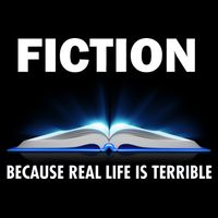 Fiction Because Real Life Is Terrible Button
