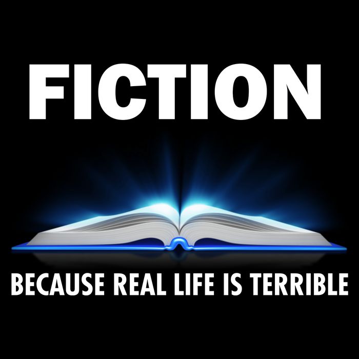 Fiction Because Real Life Is Terrible Button