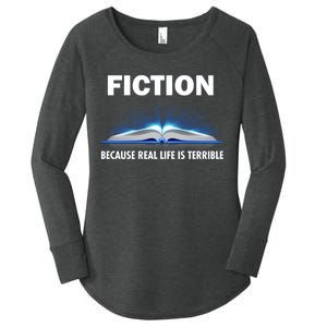 Fiction Because Real Life Is Terrible Women's Perfect Tri Tunic Long Sleeve Shirt