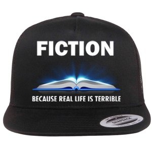 Fiction Because Real Life Is Terrible Flat Bill Trucker Hat