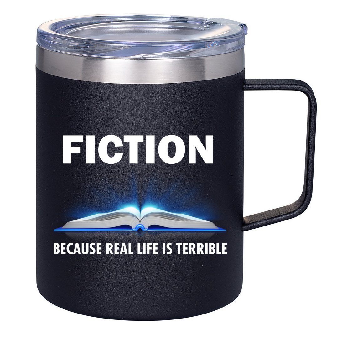 Fiction Because Real Life Is Terrible 12oz Stainless Steel Coffee Mug