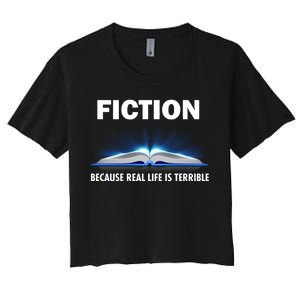 Fiction Because Real Life Is Terrible Women's Crop Top Tee