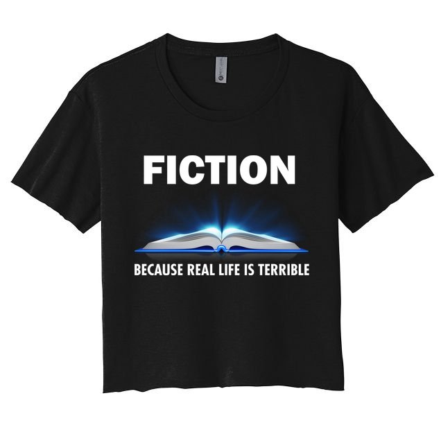 Fiction Because Real Life Is Terrible Women's Crop Top Tee