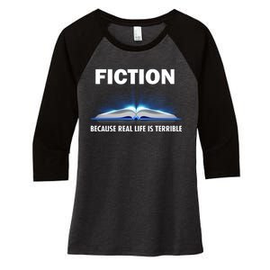 Fiction Because Real Life Is Terrible Women's Tri-Blend 3/4-Sleeve Raglan Shirt