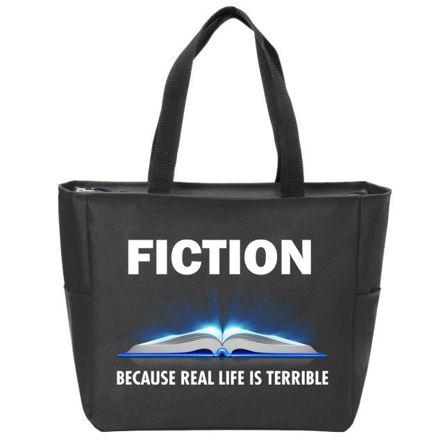 Fiction Because Real Life Is Terrible Zip Tote Bag