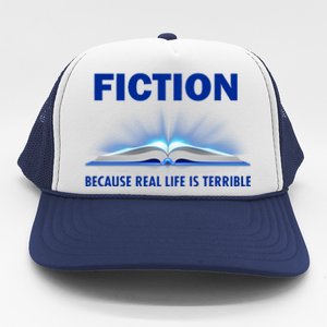 Fiction Because Real Life Is Terrible Trucker Hat