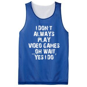 Funny I DonT Always Play Video Games Oh Wait Yes I Do Cool Gift Mesh Reversible Basketball Jersey Tank