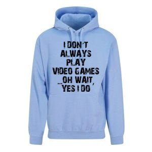 Funny I DonT Always Play Video Games Oh Wait Yes I Do Cool Gift Unisex Surf Hoodie