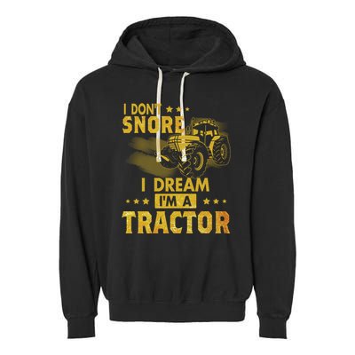 Funny I Dont Snore I Dream Im A Tractor Tee For Dad Fun Tractor Gift Garment-Dyed Fleece Hoodie