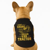 Funny I Dont Snore I Dream Im A Tractor Tee For Dad Fun Tractor Gift Doggie Tank
