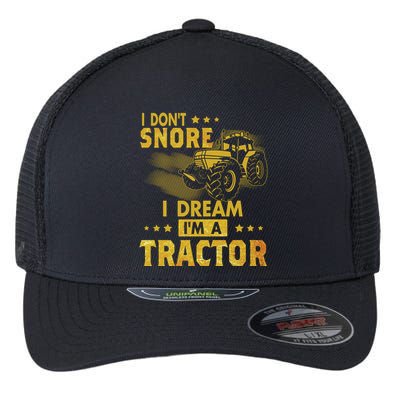 Funny I Dont Snore I Dream Im A Tractor Tee For Dad Fun Tractor Gift Flexfit Unipanel Trucker Cap