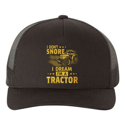 Funny I Dont Snore I Dream Im A Tractor Tee For Dad Fun Tractor Gift Yupoong Adult 5-Panel Trucker Hat