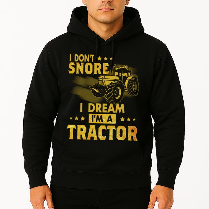 Funny I Dont Snore I Dream Im A Tractor Tee For Dad Fun Tractor Gift Hoodie