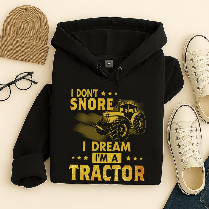 Funny I Dont Snore I Dream Im A Tractor Tee For Dad Fun Tractor Gift Hoodie