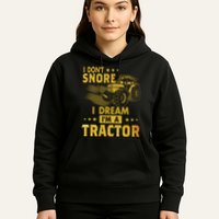 Funny I Dont Snore I Dream Im A Tractor Tee For Dad Fun Tractor Gift Hoodie