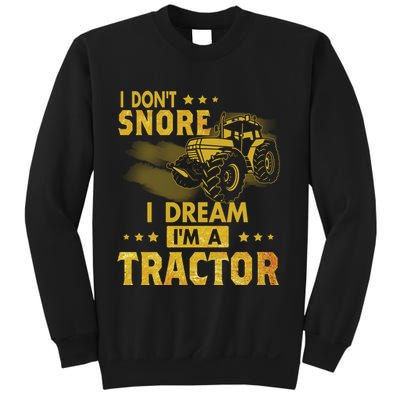 Funny I Dont Snore I Dream Im A Tractor Tee For Dad Fun Tractor Gift Sweatshirt
