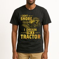 Funny I Dont Snore I Dream Im A Tractor Tee For Dad Fun Tractor Gift Tall T-Shirt