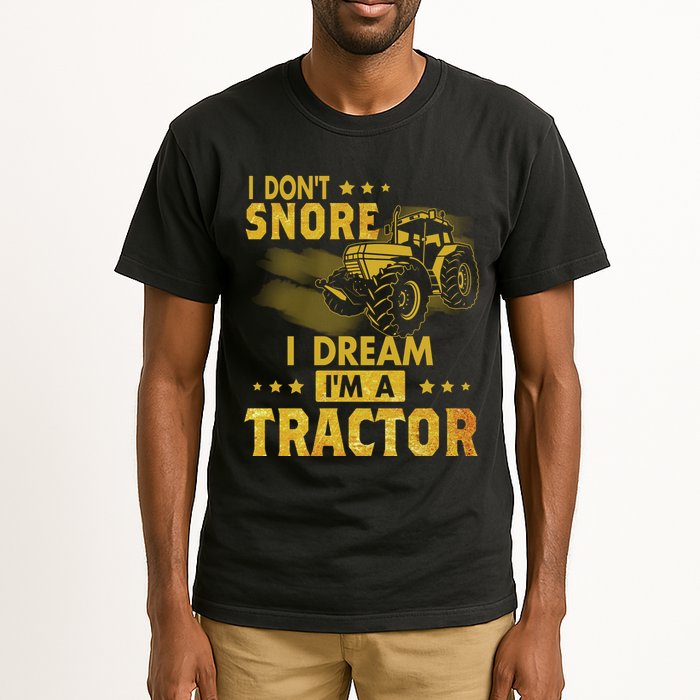 Funny I Dont Snore I Dream Im A Tractor Tee For Dad Fun Tractor Gift Tall T-Shirt