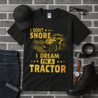 Funny I Dont Snore I Dream Im A Tractor Tee For Dad Fun Tractor Gift Tall T-Shirt