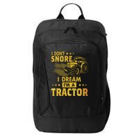 Funny I Dont Snore I Dream Im A Tractor Tee For Dad Fun Tractor Gift City Backpack