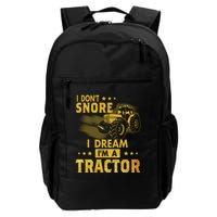 Funny I Dont Snore I Dream Im A Tractor Tee For Dad Fun Tractor Gift Backpack