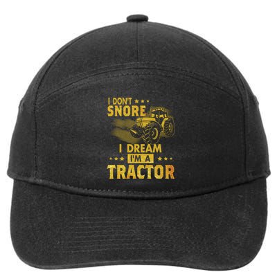 Funny I Dont Snore I Dream Im A Tractor Tee For Dad Fun Tractor Gift 7-Panel Snapback Hat