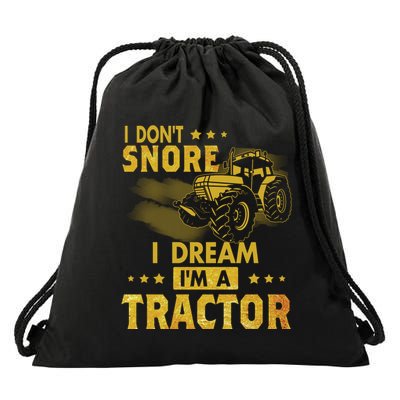 Funny I Dont Snore I Dream Im A Tractor Tee For Dad Fun Tractor Gift Drawstring Bag
