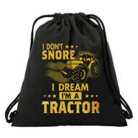 Funny I Dont Snore I Dream Im A Tractor Tee For Dad Fun Tractor Gift Drawstring Bag