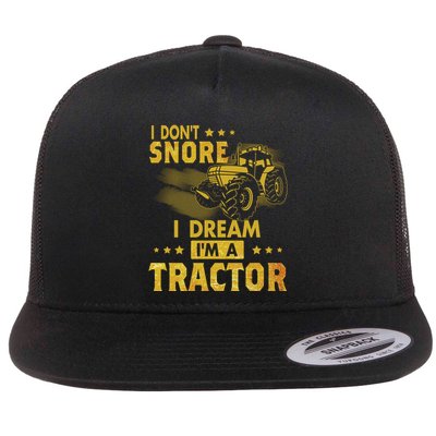 Funny I Dont Snore I Dream Im A Tractor Tee For Dad Fun Tractor Gift Flatbill Hat