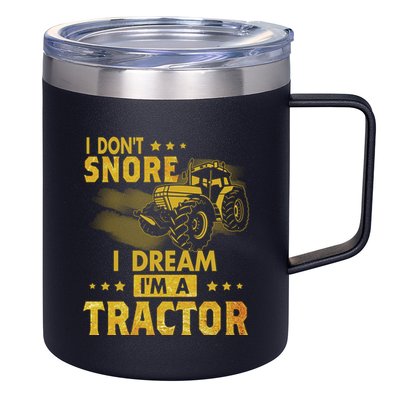 Funny I Dont Snore I Dream Im A Tractor Tee For Dad Fun Tractor Gift 12oz Stainless Steel Coffee Mug