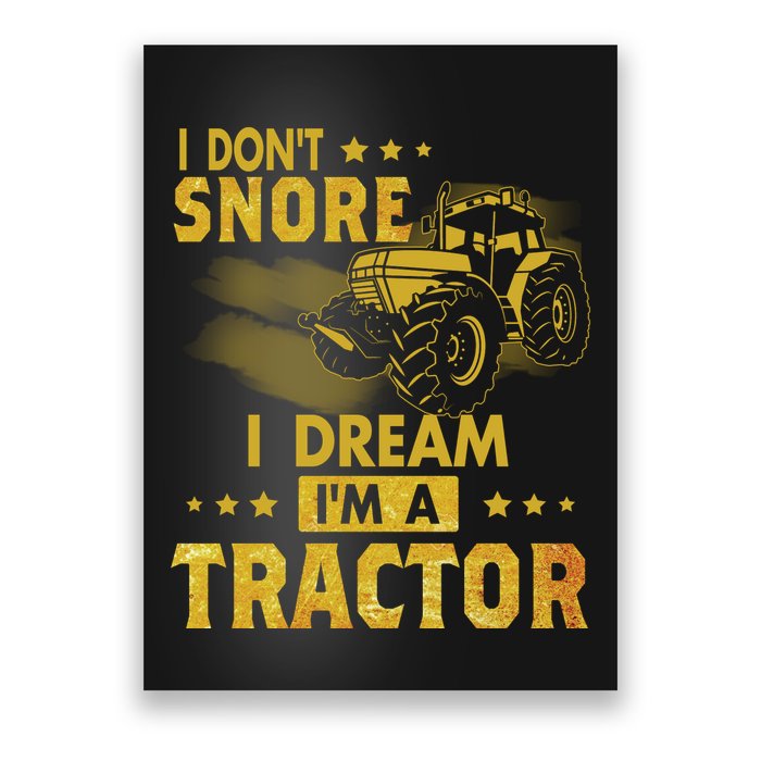 Funny I Dont Snore I Dream Im A Tractor Tee For Dad Fun Tractor Gift Poster