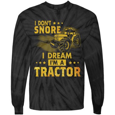 Funny I Dont Snore I Dream Im A Tractor Tee For Dad Fun Tractor Gift Tie-Dye Long Sleeve Shirt