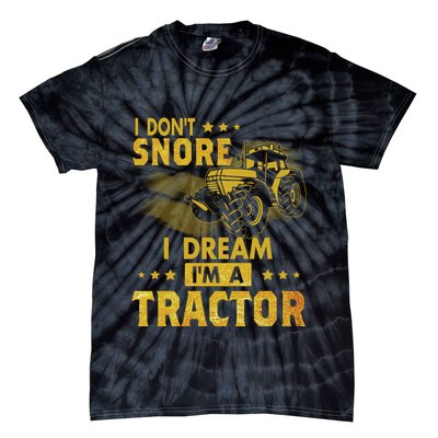 Funny I Dont Snore I Dream Im A Tractor Tee For Dad Fun Tractor Gift Tie-Dye T-Shirt