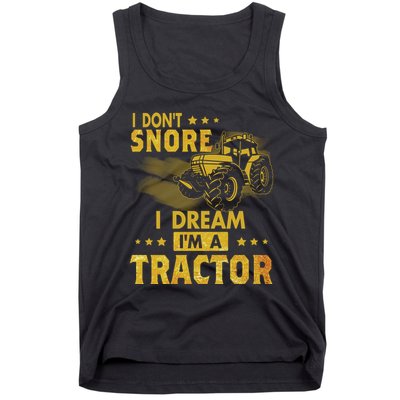 Funny I Dont Snore I Dream Im A Tractor Tee For Dad Fun Tractor Gift Tank Top