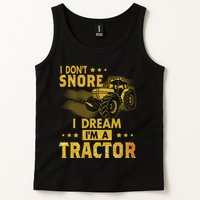 Funny I Dont Snore I Dream Im A Tractor Tee For Dad Fun Tractor Gift Tank Top