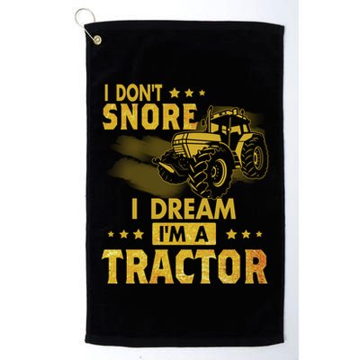 Funny I Dont Snore I Dream Im A Tractor Tee For Dad Fun Tractor Gift Golf Towel