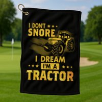 Funny I Dont Snore I Dream Im A Tractor Tee For Dad Fun Tractor Gift Golf Towel